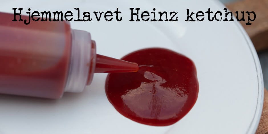 Hjemmelavet Heinz ketchup opskrift