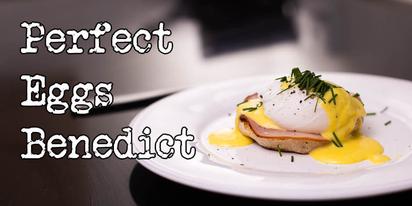 The Best Brunch: Eggs Benedict