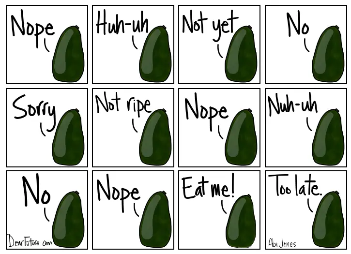 "when is an avocado ripe" meme