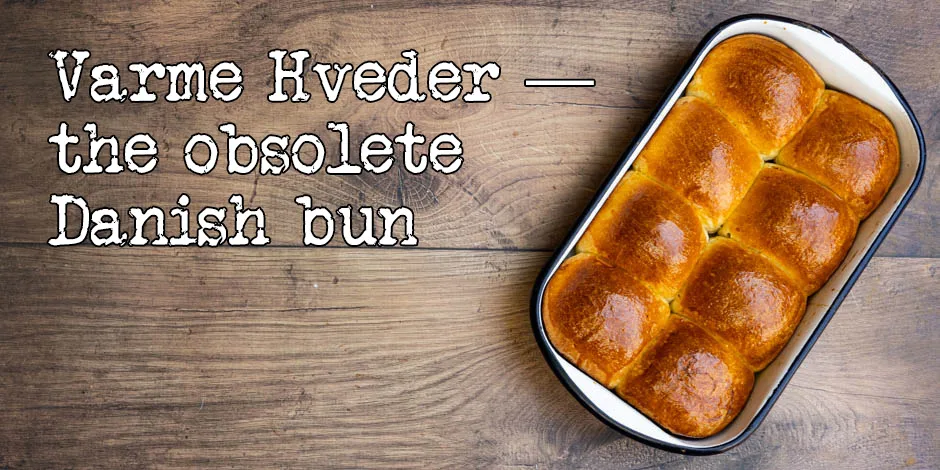 Varme hveder recipe | Easy, soft, luxurious buns